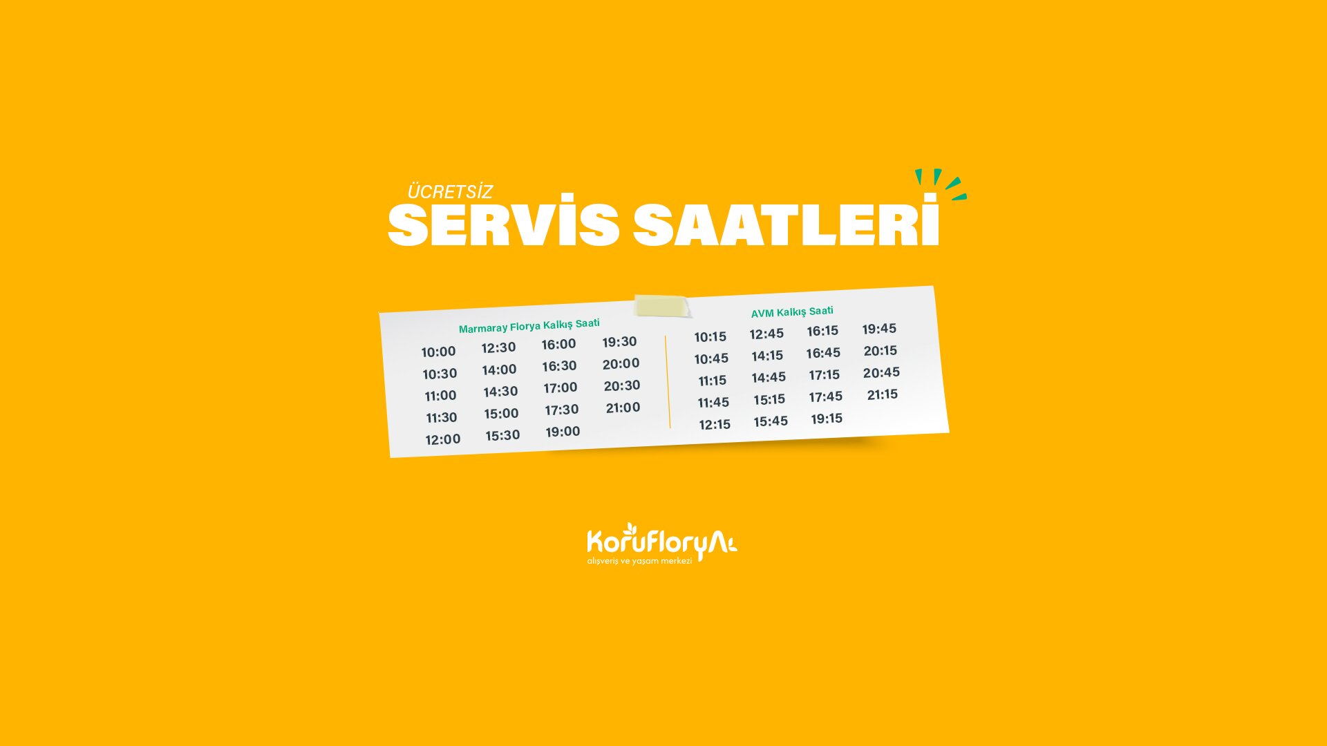 Ücretsiz servis saatleri. Marmaray Florya kalkış: 10:00, 10:30, 11:00, 11:30, 12:00, 12:30, 14:00, 14:30, 15:00, 15:30, 16:00, 16:30, 17:00, 17:30, 19:00, 19:30, 20:00, 20:30, 21:00. AVM kalkış: 10:15, 10:45, 11:15, 11:45, 12:15, 12:45, 14:15, 14:45, 15:15, 15:45, 16:15, 16:45, 17:15, 17:45, 19:15, 19:45, 20:15, 20:45, 21:15.